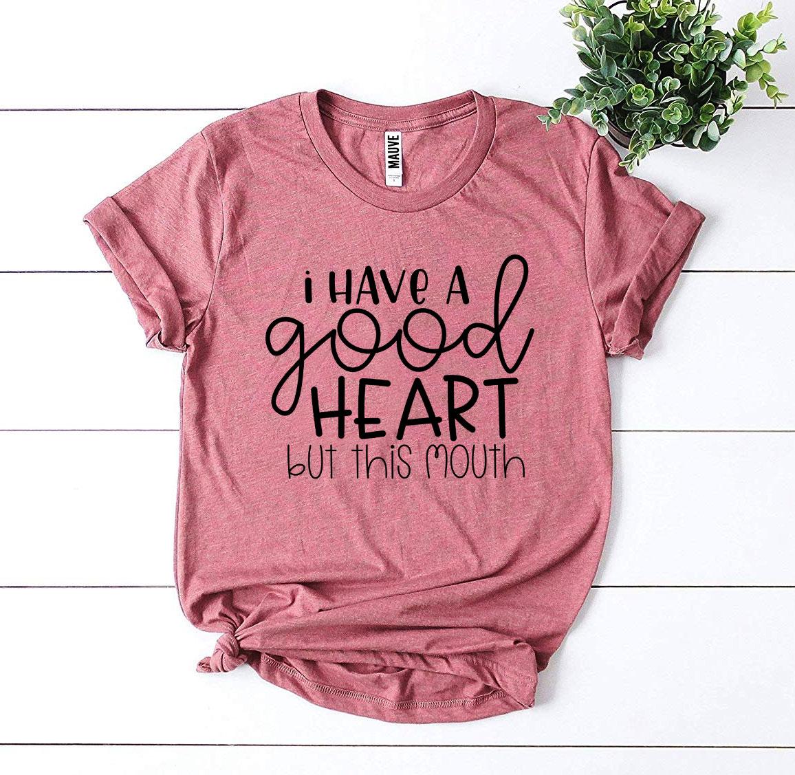 Velnora - I Have a Good Heart But This Mouth T-shirt