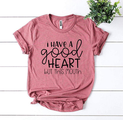 Velnora - I Have a Good Heart But This Mouth T-shirt