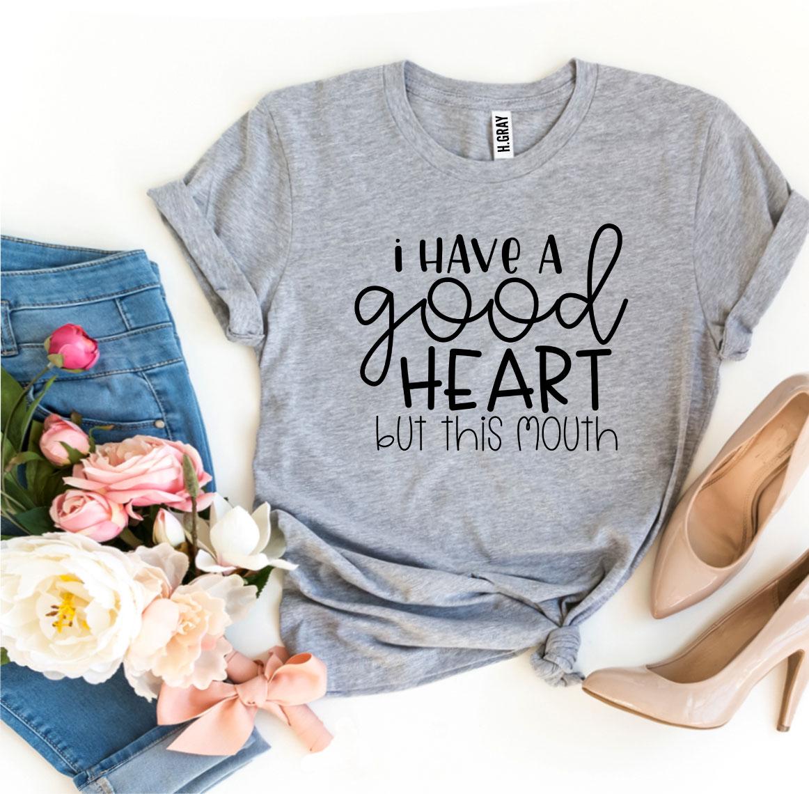 Velnora - I Have a Good Heart But This Mouth T-shirt